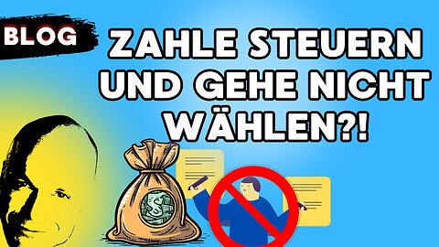 zahle Steuern und gehe nicht wählen?!