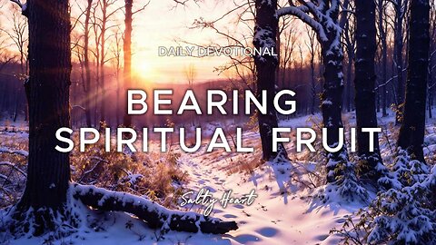 Are You Bearing the Fruit of the Spirit? | Galatians 5:22-23 | Daily Devotional