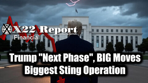 New X22 Report Mar 3 - Trump 'Next Phase', BIG Moves; Biggest Sting Operation