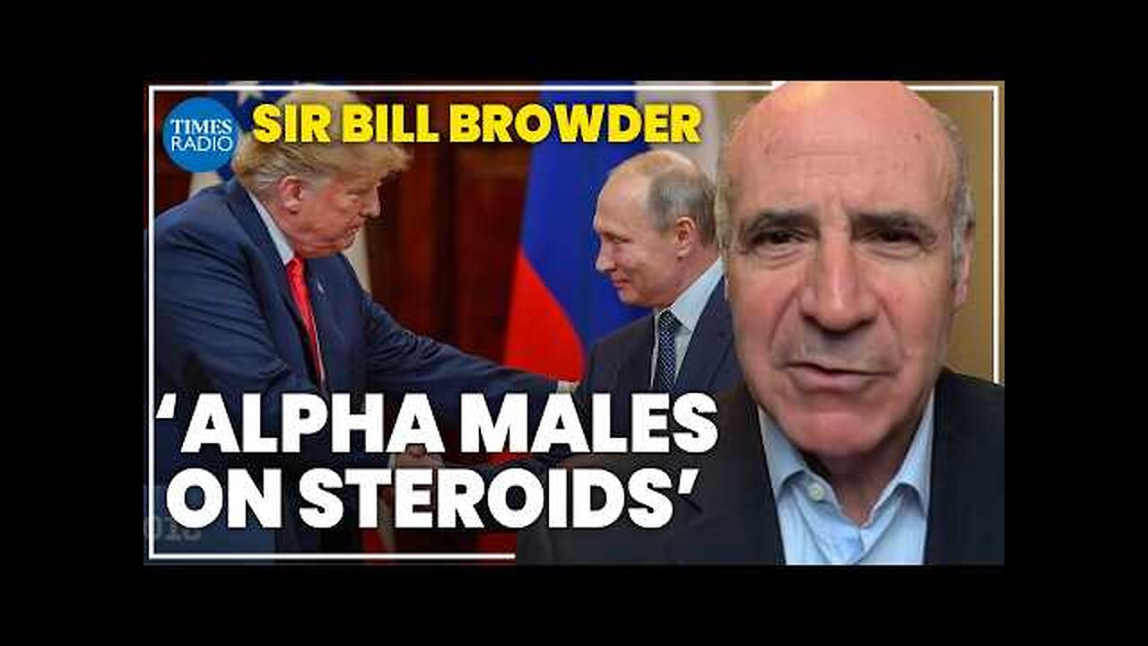 Putin humiliated by Trump s threat to destroy Russia _ Sir Bill Browder