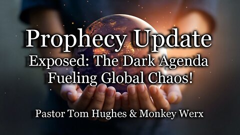 Prophecy Update: Exposed: The Dark Agenda Fueling Global Chaos!