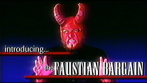 The Faustian Bargain Infomercial 1999