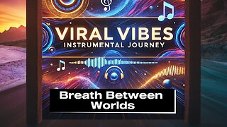 Breath Between Worlds🌌 | Viral Vibes: The Ultimate Chill & Focus Instrumental Journey