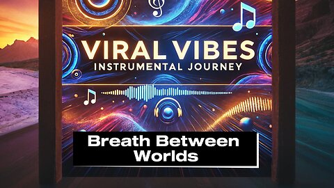 Breath Between Worlds🌌 | Viral Vibes: The Ultimate Chill & Focus Instrumental Journey