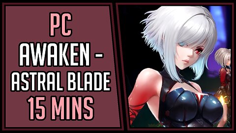 AWAKEN - Astral Blade | Gameplay | 15 Mins #8 | PC [4Kp60]