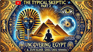 Uncovering Egypt Part 2 - Feat Zuni Elder Greg Yawakia & Slavka The Natural Sentient - TSP 1772