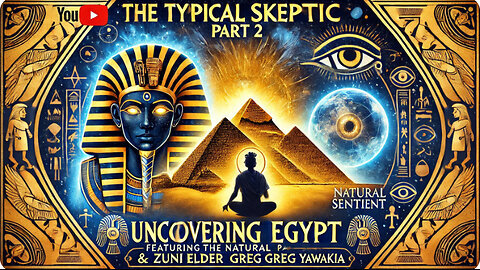 Uncovering Egypt Part 2 - Feat Zuni Elder Greg Yawakia & Slavka The Natural Sentient - TSP 1772