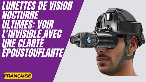 Lunettes de Vision Nocturne Ultimes: Voir l'Invisible avec une Clarté Époustouflante