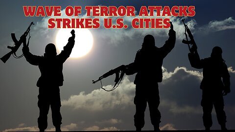 Wave Of Terror Attacks Strikes U.S. Cities…