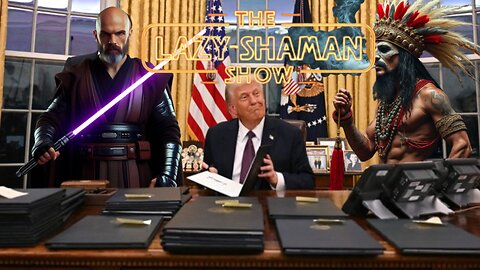 Back By Executive Order - The Lazy-Shaman Show