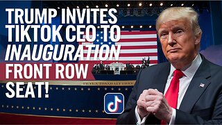 TRUMP Invites TikTok CEO to Inauguration Front Row Seat!