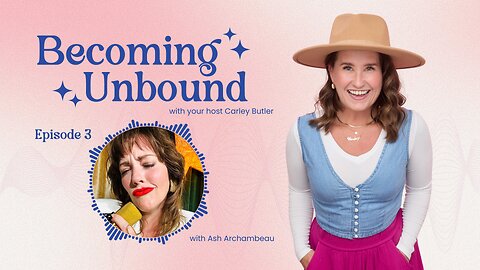 Trust, Play & The Magic of Becoming Unbound with Ash Archambault | EP3