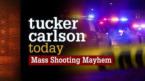 Mass Shooting Mayhem | Tucker Carlson Today