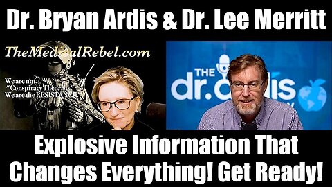 Dr. Lee Merritt & Dr. Bryan Ardis: Explosive Information That Changes Everything! Get Ready!