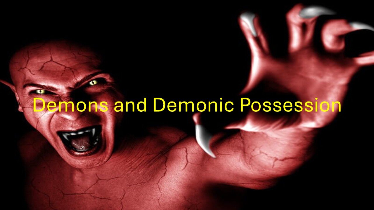 Demons and Demonic Possession