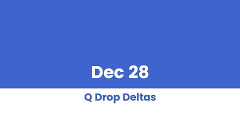 Q DROP DELTAS DEC 28