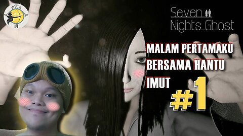 SEVEN NIGHTS GHOST PART 1 - FIRST TIME WITH GHOST
