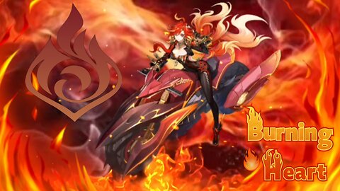 ❤️‍🔥 Burning Heart ❤️‍🔥 GenShin Impact Song