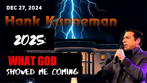 Hank Kunneman: [WHAT GOD SHOWED ME: COMING 2025] TRUMP VISION! - 12/27/24