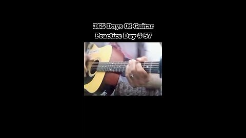 365 Days Of Guitar Practice Day 57