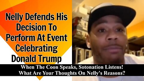 Nelly Explains Why He & Other Blacks Performed For Donald Trump! What Are Your Thoughts?