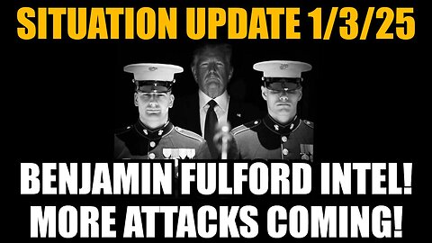 Situation Update 1/3/25 - Benjamin Fulford Intel, More Attacks Coming!