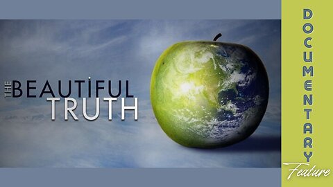 Documentary Feature: The Beautiful Truth