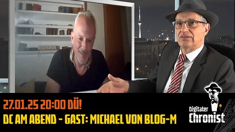 Aufzeichnung vom 27.01.25 DC am Abend - Gast: Michael von Blog-M