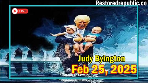 Restored Republic via a GCR Update as of Feb 25, 2025 - By Judy Byington