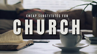 Cheap Substitutes For Church - Pastor Bruce Mejia