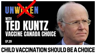 Child Vaccination Should be a Choice with Ted Kuntz