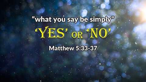 Let What You Say be Simply 'Yes' or 'No'.