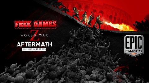 Free Game ! World War Z Aftermath ! Epic Games! 20 02 2025 to 27 02 2025