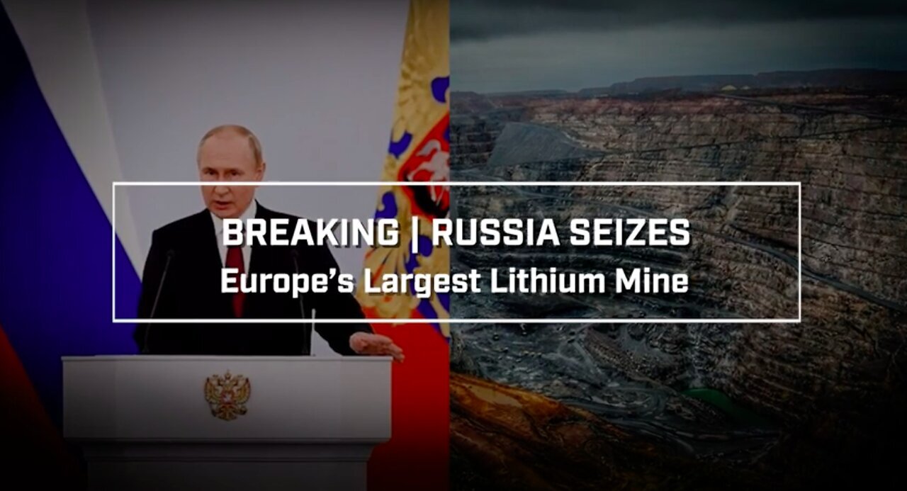 BREAKING | Russia Seizes Europe's Largest Lithium Mine - GameOver BlackRock &Co