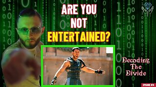 Are You Not Entertained? | Decoding the Divide - Ep. #14