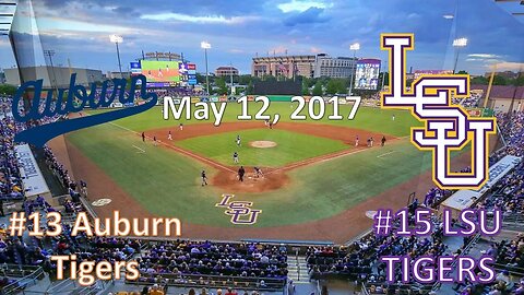 5/12/17 - #13 Auburn vs #15 LSU