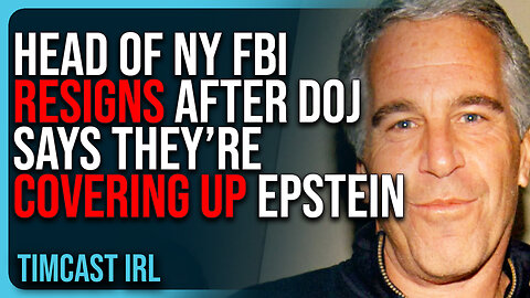 Head of NY FBI RESIGNS After DOJ Says They’re COVERING UP Epstein