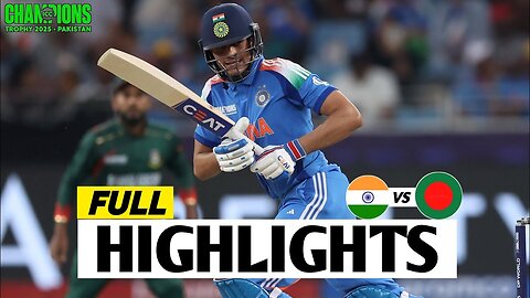 India vs Bangladesh ICC Champions Trophy 2025 Match Highlights _ IND Vs BAN Highlights