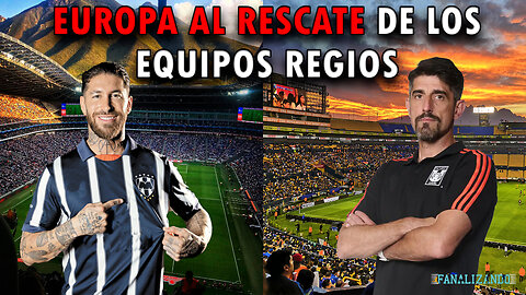 Europa al rescate de los equipos regios | Fanalizando⚽