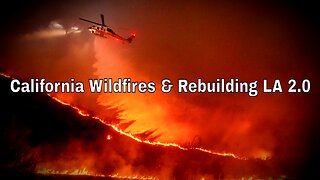 California Wildfires & Rebuilding LA 2.0