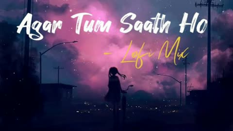 Agar Tum Saath Ho (Lofi+reverb+slowe) Rameen Lofi Production