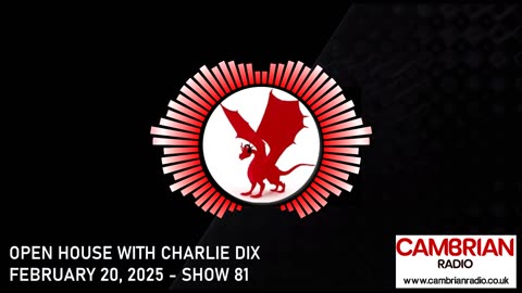 Open House With Charlie Dix for Cambrian Radio - Show #81
