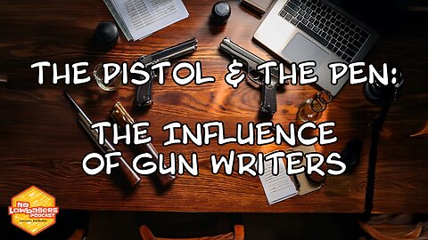 82: The Pen and the Pistol: The Influence of Gun Writers | No Lowballers #podcast