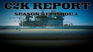 C2K Report S5 E04: What do we do about Defense?