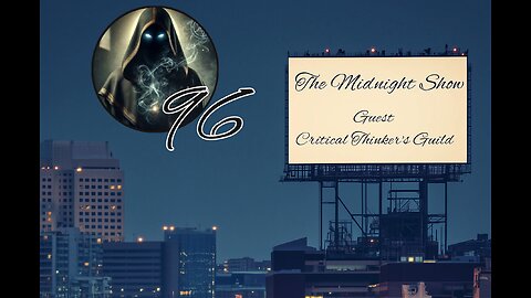 The Midnight Show Episode 96 (Guest: Critical Thinker's Guild)