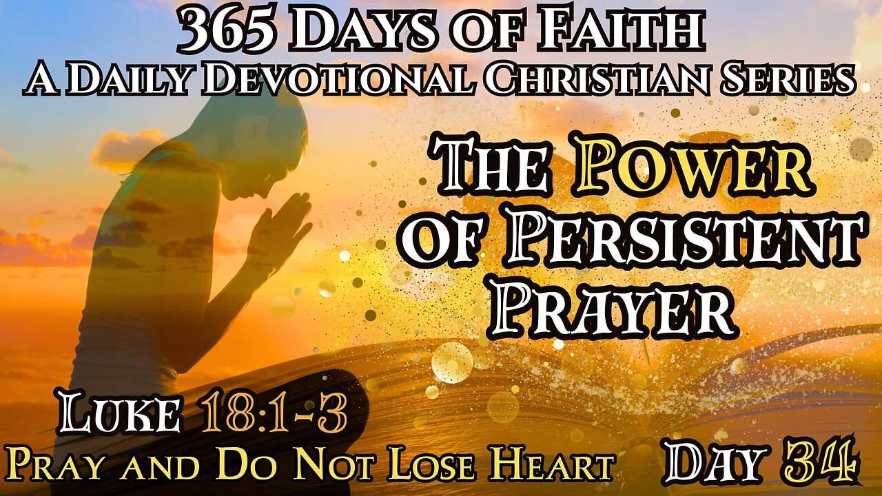 365 Days of Faith: Daily Devotional | Power of Persistent Prayer -Luke 18:1-3 Bible Verse of The Day