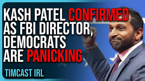 Kash Patel CONFIRMED As FBI Director, Democrats Are PANICKING | Timcast