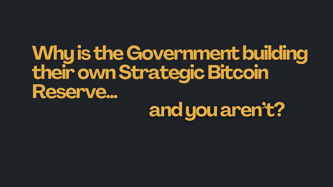 Why is the Government building their own Strategic Bitcoin Reserve and you aren't?