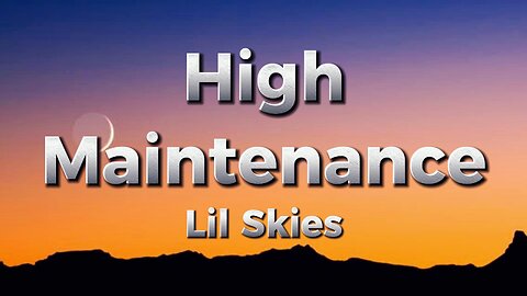 Lil Skies - High Maintenance (lyrics)