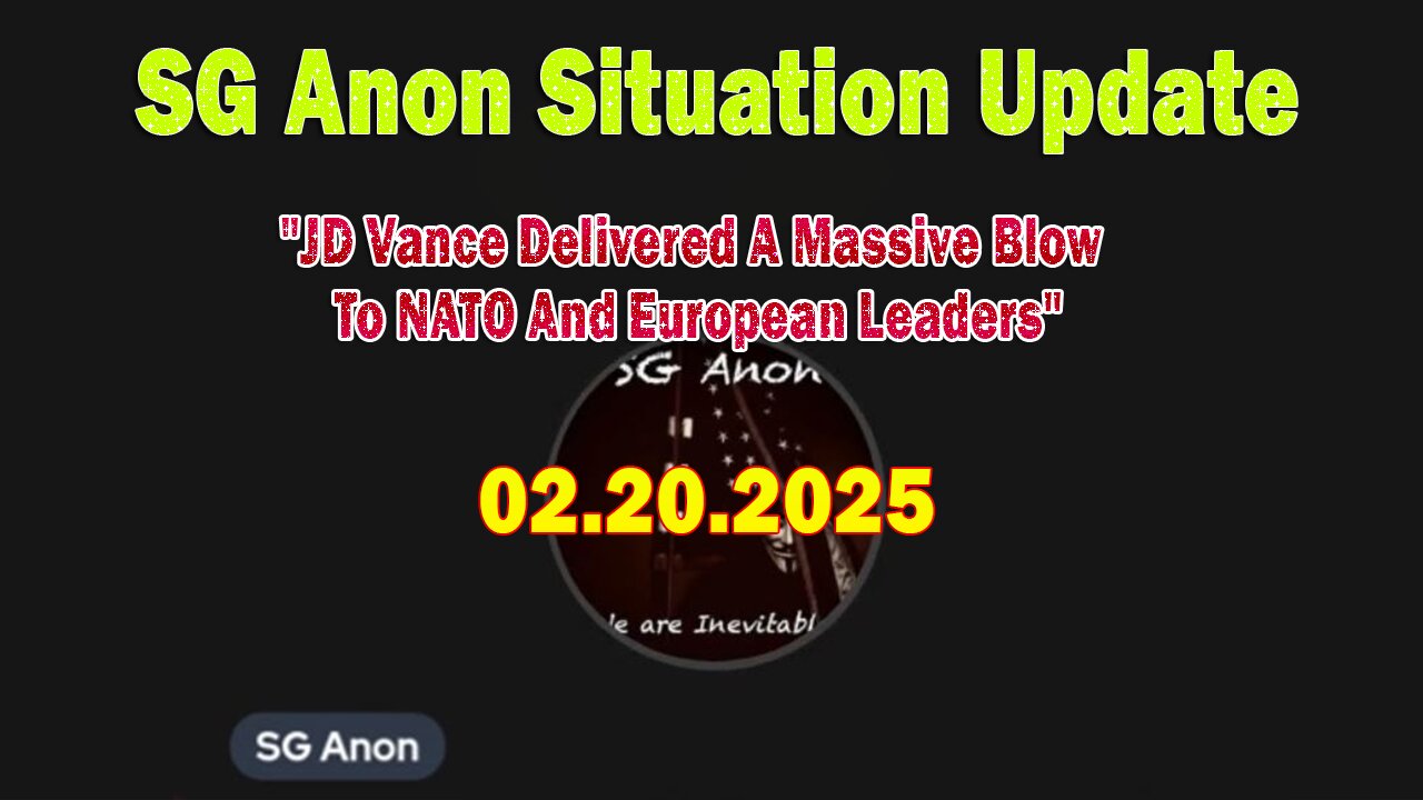 SG Anon Situation Update Feb 20: "JD Vance Delivered A Massive Blow To NATO And European Leaders"